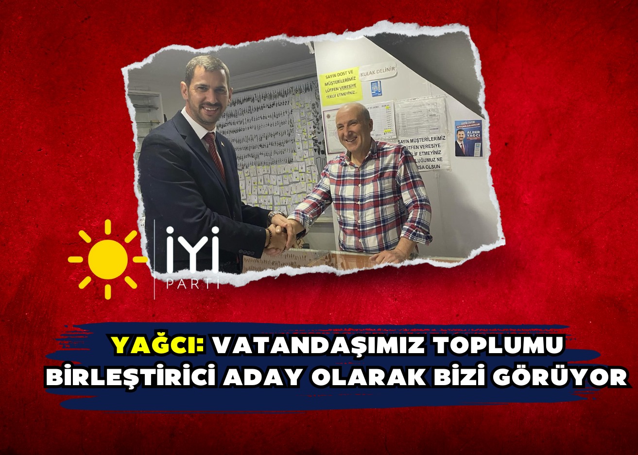 Yağcı: Vatandaşımız toplumu birleştirici aday olarak bizi görüyor